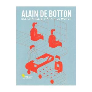 Desfatarile si mahnirile muncii - Alain de Botton imagine