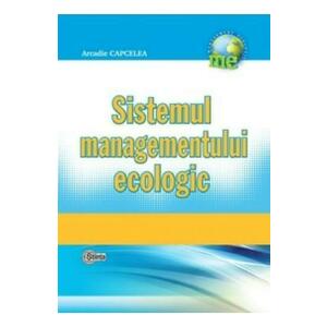 Sistemul managementului ecologic - Arcadie Capcelea imagine