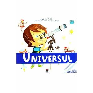 Enciclopedia celor mici - Universul (Larousse) imagine