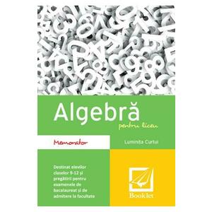 Algebra pentru liceu - Memorator - Luminita Curtui imagine