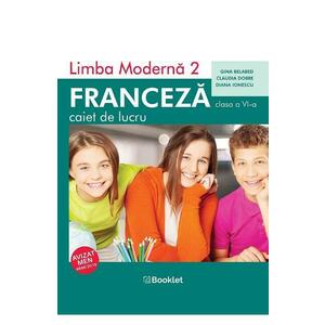 Limba franceza L2 - Clasa 6 - Caiet - Gina Belabed, Claudia Dobre, Diana Ionescu imagine
