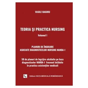 Teoria si practica nursing. Vol. 1 - Vasile Baghiu imagine