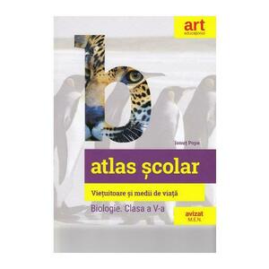 Atlas scolar Biologie - Clasa 5 - Vietuitoare si medii de viata - Ionut Popa imagine