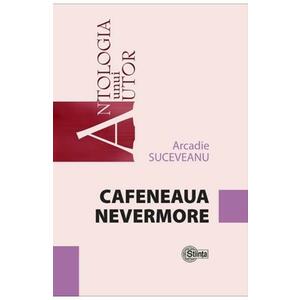 Cafeneaua Nevermore - Arcadie Suceveanu imagine