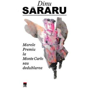 Marele Premiu la Monte Carlo sau dedublarea - Dinu Sararu imagine