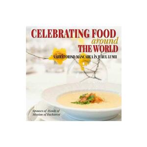 Sarbatorind mancarea in jurul lumii. Celebrating food around the world imagine