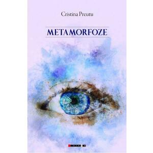 Metamorfoze - Cristina Preutu imagine