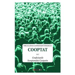 Cooptat sau Confesiunile Scorpionului Carpatin - Niculina Constantinescu imagine