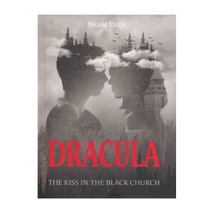 Dracula. The Kiss in the Black Church - Nicole Dutu imagine