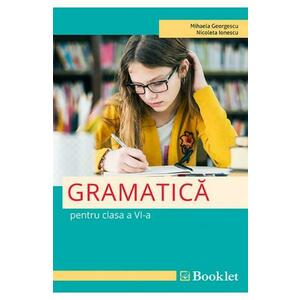 Gramatica - Clasa 6 - Mihaela Georgescu, Nicoleta Ionescu imagine