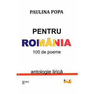Pentru Romania. 100 de poeme - Paulina Popa imagine