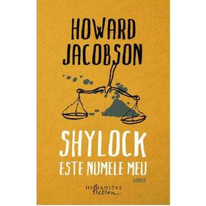 Shylock este numele meu - Howard Jacobson imagine