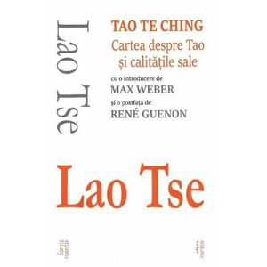 Tao Te Ching. Cartea despre Tao si calitatile sale - Lao Tse imagine