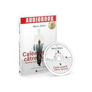 Audiobook. Calea usoara catre succes - Marc Allen imagine