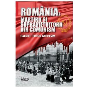 Romania: Martiri si supravietuitorii din comunism - Gabriel Teodor Gherasim imagine