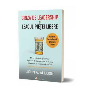 Criza de leadership si leacul pietei libere - John A. Allison imagine
