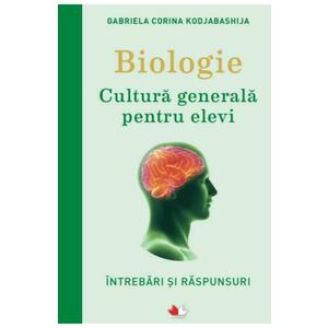 Biologie. Cultura generala pentru elevi - Gabriela Corina Kodjabashija imagine