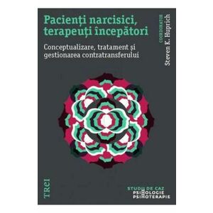 Pacienti narcisici, terapeuti incepatori - Steven K. Huprich imagine