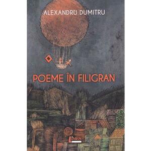 Poeme in filigran - Alexandru Dumitru imagine