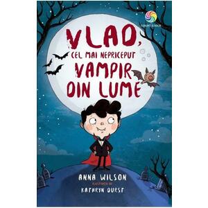 Vlad, cel mai nepriceput vampir din lume - Anna Wilson, Kathryn Durst imagine