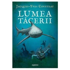 Lumea tacerii - Jacques-Yves Cousteau imagine
