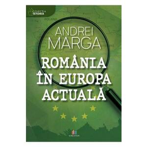 Romania in Europa actuala - Andrei Marga imagine