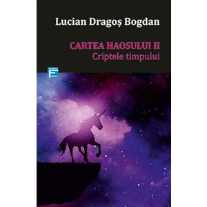 Cartea haosului 2: Criptele timpului - Lucian Dragos Bogdan imagine