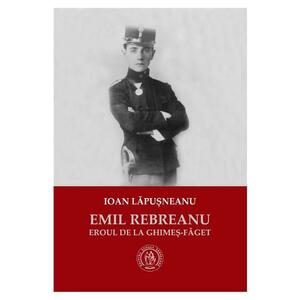 Emil Rebreanu, eroul de la Ghimes-Faget - Ioan Lapusneanu imagine
