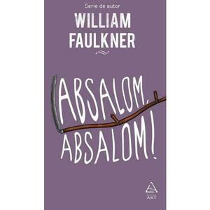 Absalom, Absalom! - William Faulkner imagine