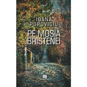Pe mosia Bristenei - Ioana Popoviciu imagine