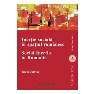 Inertie sociala in spatiul romanesc - Tudor Pitulac imagine