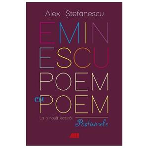 Eminescu, poem cu poem. La o noua lectura: postumele - Alex. Stefanescu imagine
