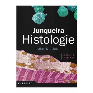 Junqueira, Histologie. Tratat si Atlas - Anthony L. Mescher imagine