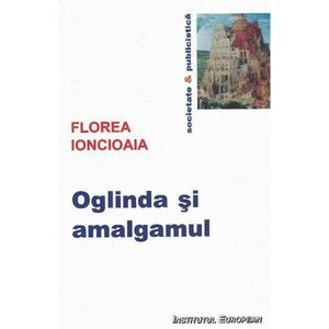 Oglinda si amalgamul - Florea Ionciaia imagine