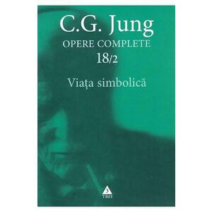 Opere complete 18/2: Viata simbolica - C.G. Jung imagine