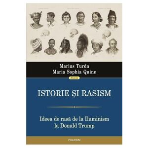Istorie si rasism - Marius Turda, Maria Sophia Quine imagine