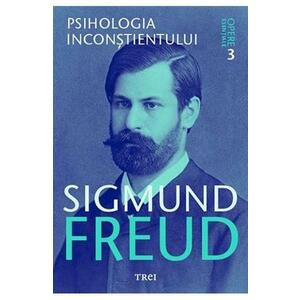 Opere esentiale 3 - Psihologia inconstientului - Sigmund Freud imagine