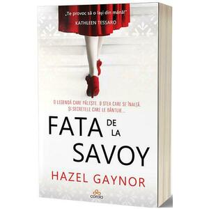 Fata de la Savoy - Hazel Gaynor imagine