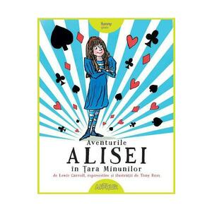 Aventurile Alisei in Tara Minunilor - Lewis Carroll, Tony Ross imagine