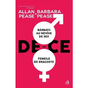 De ce barbatii au nevoie de sex, iar femeile de dragoste Ed.2 - Allan si Barbara Pease imagine