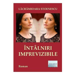 Intalniri imprevizibile - Lacramioara Stoenescu imagine