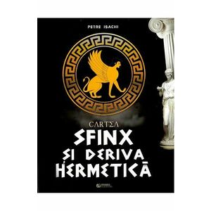 Cartea-Sfinx si deriva hermetica - Petre Isachi imagine