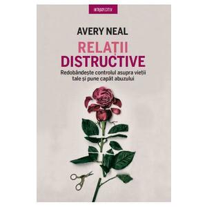 Relatii distructive - Avery Neal imagine
