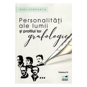 Personalitati ale lumii si profilul lor grafologic. Vol. III - Radu Constantin imagine