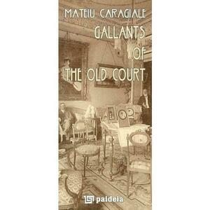 Gallants of the Old Court - Mateiu Caragiale imagine