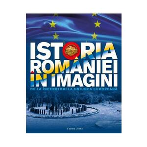 Istoria Romaniei in imagini - Teodora Stanciu imagine