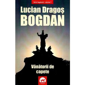 Vanatorii de capete - Lucian Dragos Bogdan imagine
