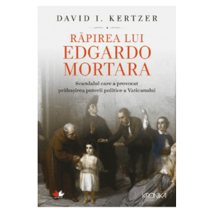 Rapirea lui Edgardo Mortara - David I. Kertzer imagine