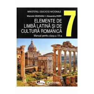 Elemente de limba latina si de cultura romanica - Clasa 7 - Manual - Marcela Gratianu, Alexandru Popp imagine
