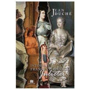Istoria Frantei povestita Julietei - Jean Duche imagine